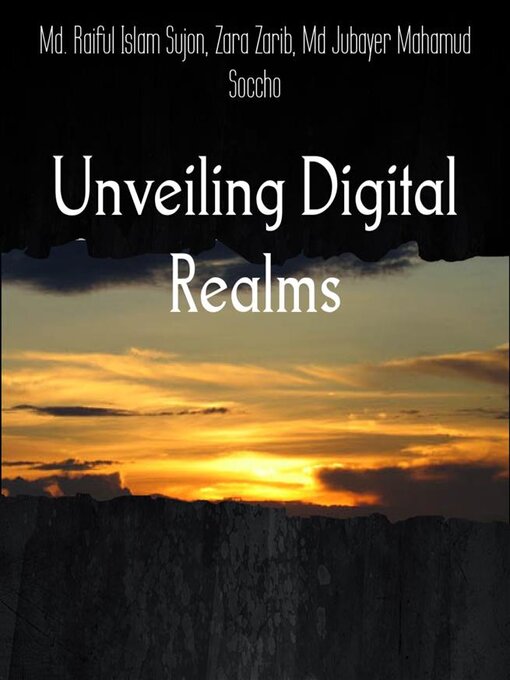 Title details for Unveiling Digital Realms by Md. Raiful Islam Sujon - Available